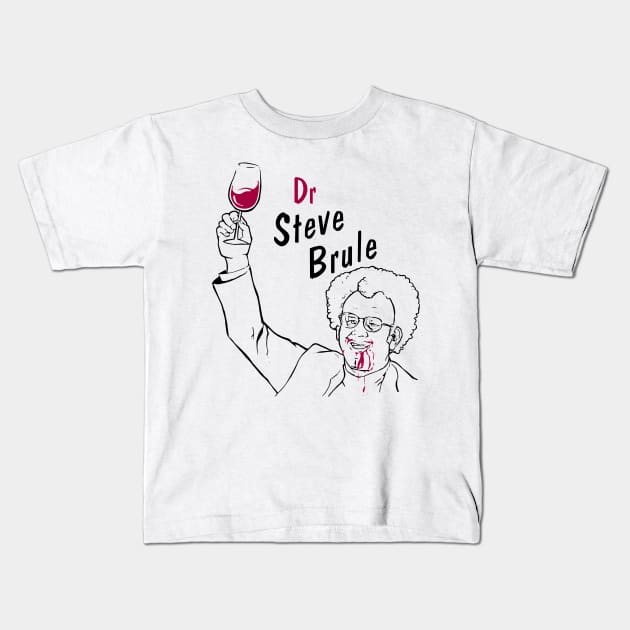 Dr Steve Brule - Wine Kids T-Shirt by TheAnchovyman